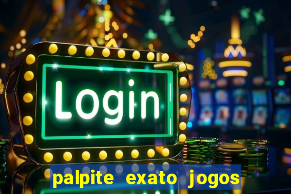 palpite exato jogos de hoje